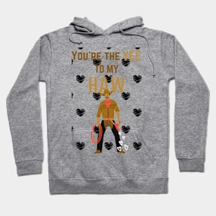 You're the yee to my haw funny cowboy valentines Hoodie